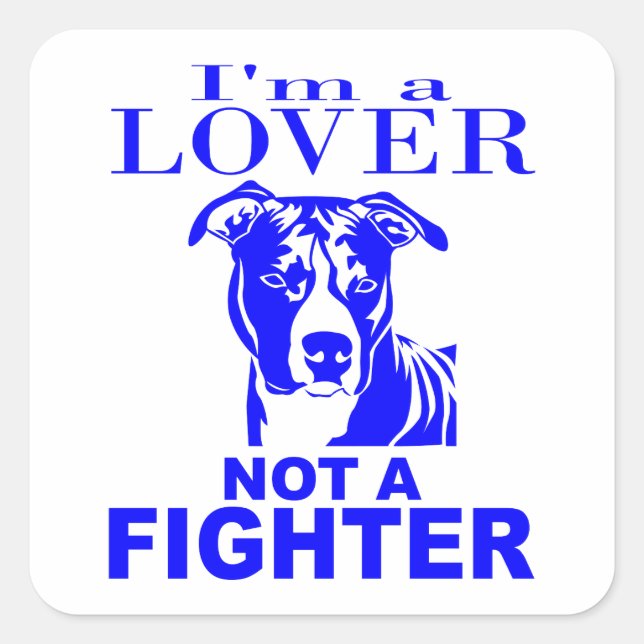 PIT BULL LOVER NOT A FIGHTER SQUARE STICKER (Front)