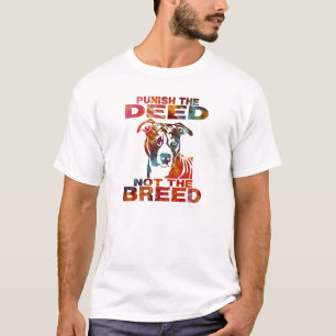 PIT BULL PUNISH THE DEED NOT THE BREED td6A T-Shirt