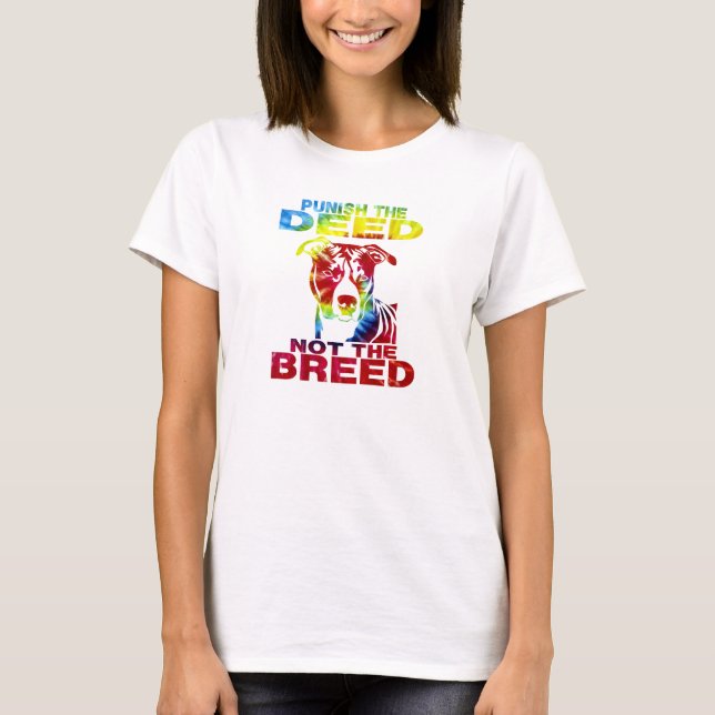 PIT BULL PUNISH THE DEED NOT THE BREED td6B T-Shirt (Front)