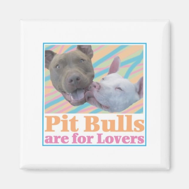 Pit Bulls are for Lovers Magnet (Front)