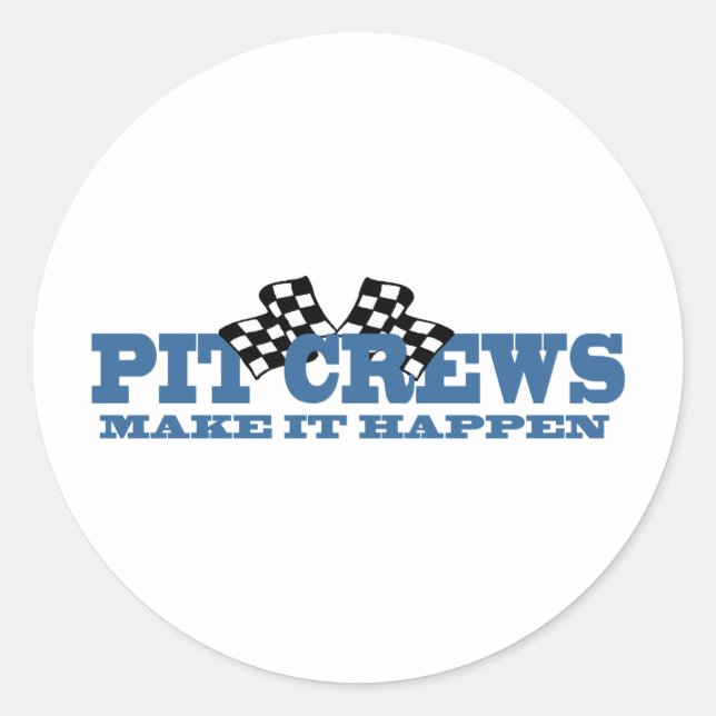 Pit Crews Make It Happen Classic Round Sticker (Front)