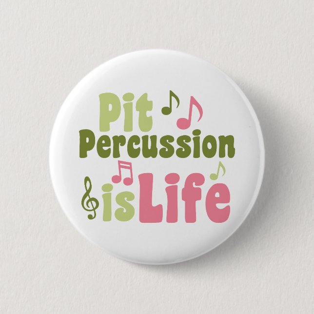 Pit Percussion is Life 6 Cm Round Badge (Front)