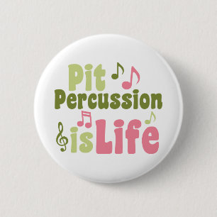 Pit Percussion is Life 6 Cm Round Badge