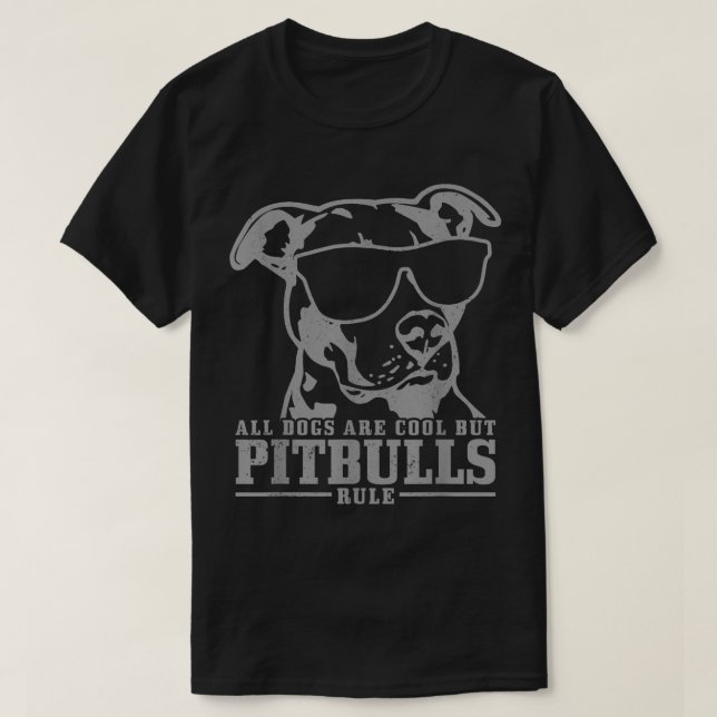 Pitbull All Dogs Are Cool Pitbulls Rule Funny Pitb T-Shirt (Design Front)