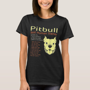 Pitbull Best Human Trainer Will Train Any Human T-Shirt