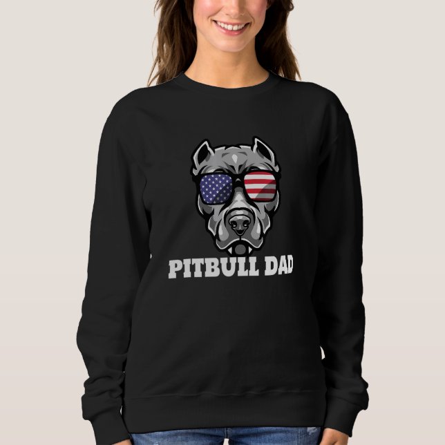 Pitbull Dad for Men 4th of July Pitbull Dog  1 Sweatshirt (Front)