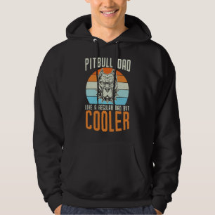 Pitbull Dad Like A Regular Dad But Cooler Funny Vi Hoodie