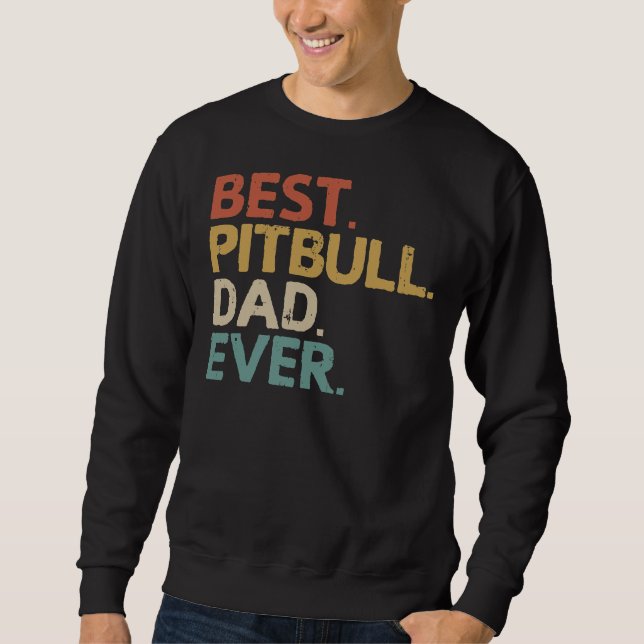 Pitbull Dad Pit Bull Owner Idea Sweatshirt (Front)