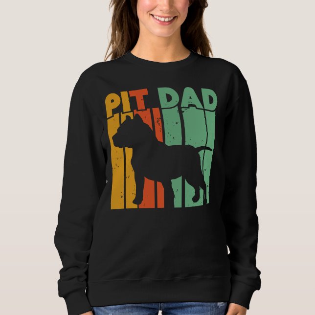 Pitbull Dad Pitbull Pittie Pitty Pitbull Dad Pit B Sweatshirt (Front)