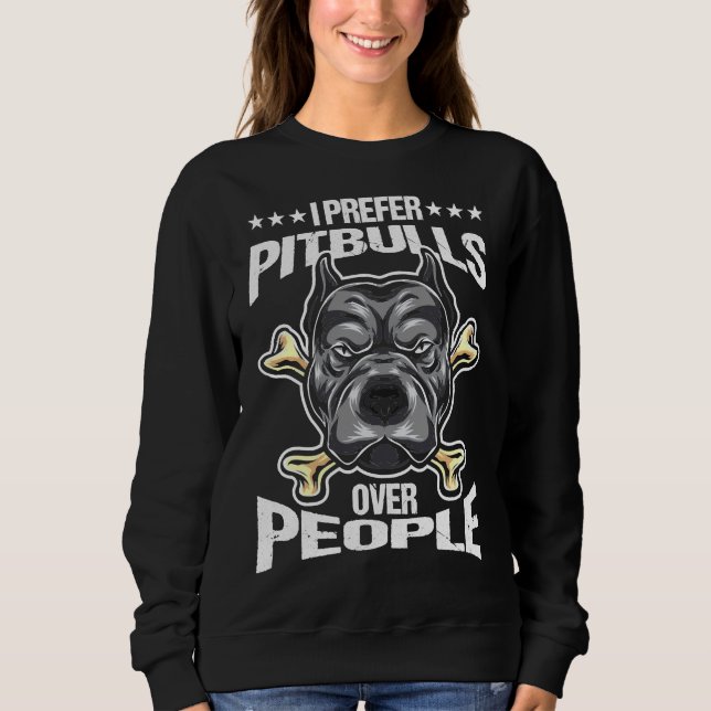 Pitbull Dad Pittie Dog Mum Animal Lover I Prefer P Sweatshirt (Front)
