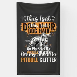 Pitbull Dog Hair Glitter Funny Dog Banner