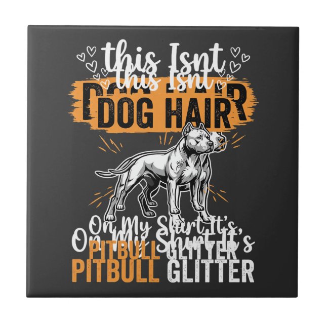 Pitbull Dog Hair Glitter Funny Dog Ceramic Tile (Front)