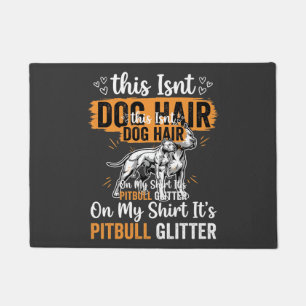Pitbull Dog Hair Glitter Funny Dog Doormat