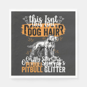 Pitbull Dog Hair Glitter Funny Dog Napkin