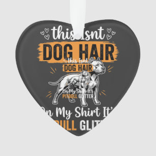 Pitbull Dog Hair Glitter Funny Dog Ornament