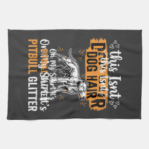 Pitbull Dog Hair Glitter Funny Dog Tea Towel