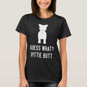 Pitbull  Dog Love Women Men Guess What Pittie Butt T-Shirt