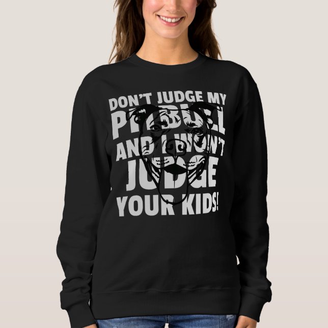 Pitbull Don Judge Me Sweatshirt (Front)