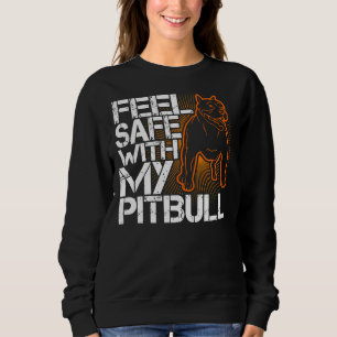 Pitbull Feel Safe With My Pitbull Dog Lover Gif Sweatshirt