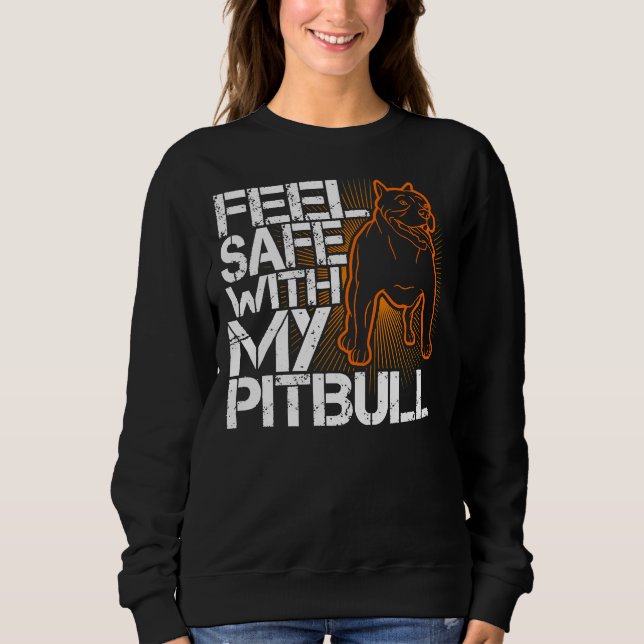 Pitbull Feel Safe With My Pitbull Dog Lover Gif Sweatshirt (Front)