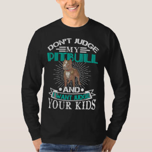 Pitbull Funny Dog Breed Dont Judge My Pitbull 299 T-Shirt