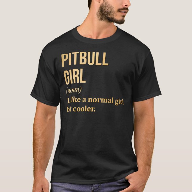 Pitbull Girl Funny Saying In Gold Scoop T-Shirt (Front)