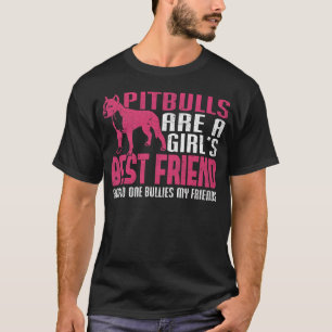 Pitbull Girls Best Friend No One Bullies Friends b T-Shirt