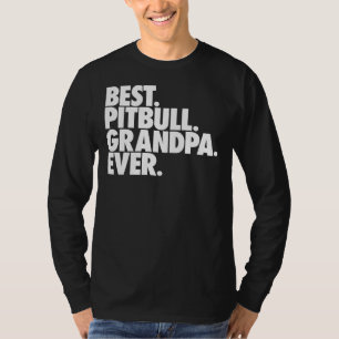 Pitbull Grandpa Best Pitbull Grandpa Ever T-Shirt
