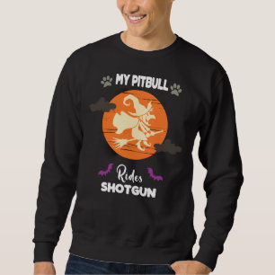 Pitbull Halloween Witch Pitbull My Pitbull Rides S Sweatshirt