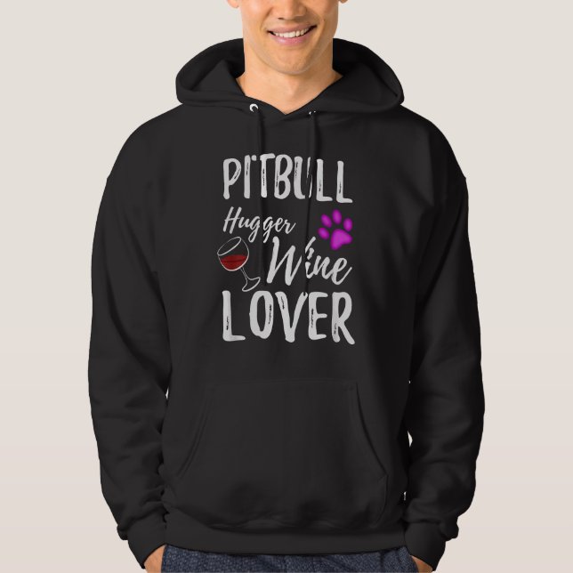 Pitbull Hugger Wine Lover Dog Mum Or Dog Dad Hoodie (Front)