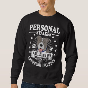 Pitbull Humour Personal Stalker Dog Parent Dog Own Sweatshirt