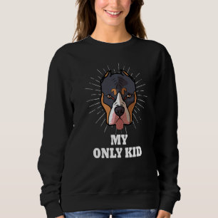 Pitbull Is My Only Kid  Pittie Pitbull Mum Sweatshirt