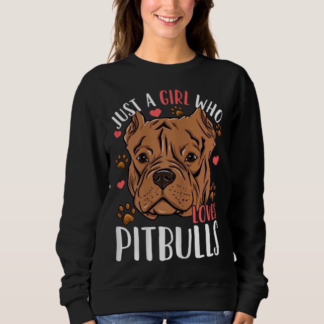 Pitbull Just A Girl Who Loves Pitbulls Sweatshirt (Front)