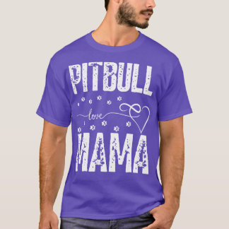 Pitbull Love Mama dogs bully dog lover T-Shirt