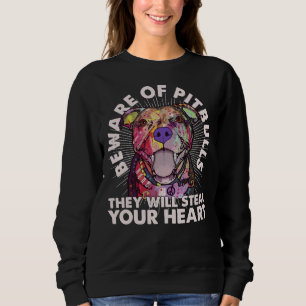 Pitbull Lover Beware Of Pitbulls They Will Steal Y Sweatshirt