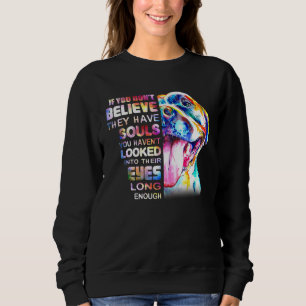 Pitbull Mum I Believe They Have Souls Woman Love H Sweatshirt