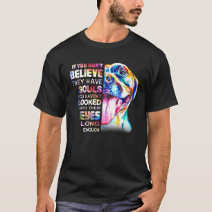 Pitbull Mum I Believe They Have Souls Woman Love H T-Shirt