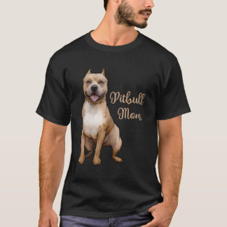 Pitbull Mum Pittie Dog Bully Pit Bull Mama Gift Mo T-Shirt