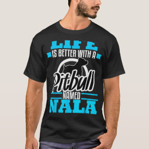 Pitbull Named Nala Dog Mum Dad Rescue Awareness T-Shirt