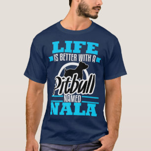 Pitbull Named Nala Dog Mum Dad Rescue Awareness T-Shirt
