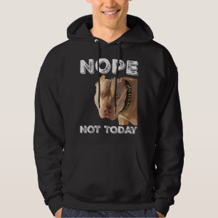 Pitbull - Nope Not Today T-Shirt Pitbull Lover T-S Hoodie