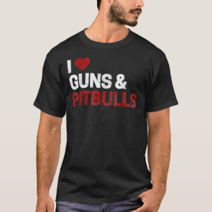 Pitbull Owner  For Men I Love Guns Pitbulls T-Shirt
