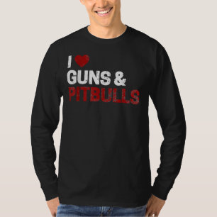 Pitbull Owner For Men I Love Guns Pitbulls T-Shirt