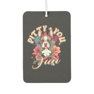 Pitbull Pitbulls Pitty + You = Fun Car Air Freshener