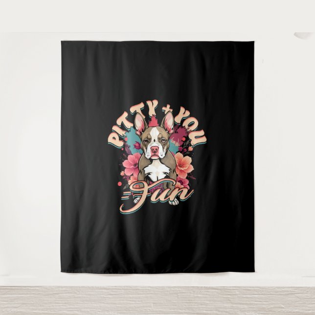 Pitbull Pitbulls Pitty + You = Fun Tapestry (Front)