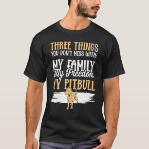 Pitbull Pittie  Three things you don´t mess with 1 T-Shirt
