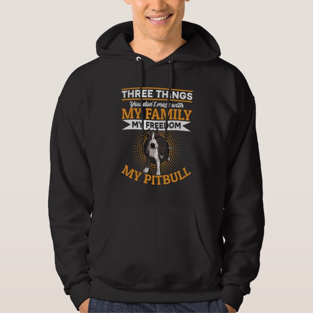 Pitbull Pittie  Three things you don´t mess with Hoodie (Front)