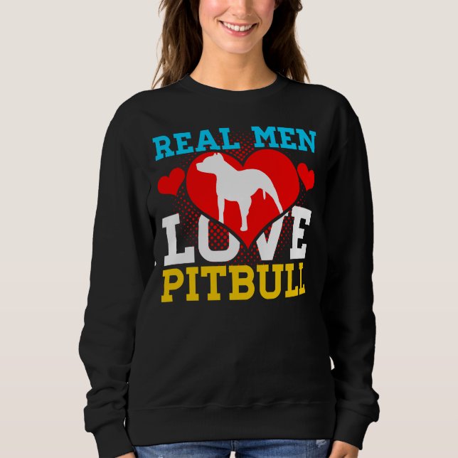 Pitbull Real Men Love Pitbull Sweatshirt (Front)
