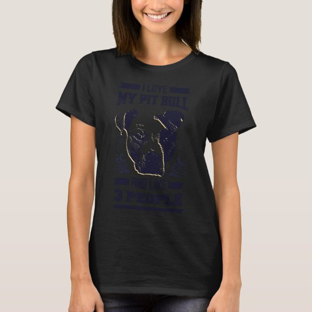 Pitbull Saying Funny T-Shirt (Front)