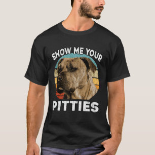 Pitbull Show Me Your Pitties Pit Bull Dog VInta T-Shirt